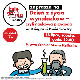 18.07.2026 | Dzień z życia wynalazk&oacute;w &ndash; czyli naukowa przygoda w Księgarni Dwie Siostry