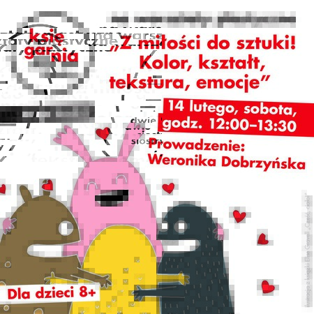 Tekst: warsztaty plastyczne &bdquo;Z miłości do sztuki! Kolor, kształt, tekstura, emocje&rdquo;.  Logotyp KSIĘGARNIA DWIE SIOSTRY, dla dzieci 8+. Na ilustracji widać cztery przytulające się stworki w kolorze ż&oacute;łtym, czarnym, brązowym i r&oacute;żowy. Wok&oacute;ł nich serduszka