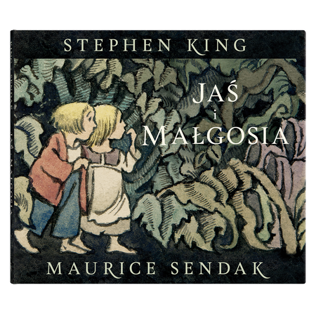 Okładka książki "Jaś i Małgosia". Chłopiec i dziewczynka, bosi, nędznie ubrani, idą przed siebie, trzymając się za ręce, przez gęsty, ciemny las.