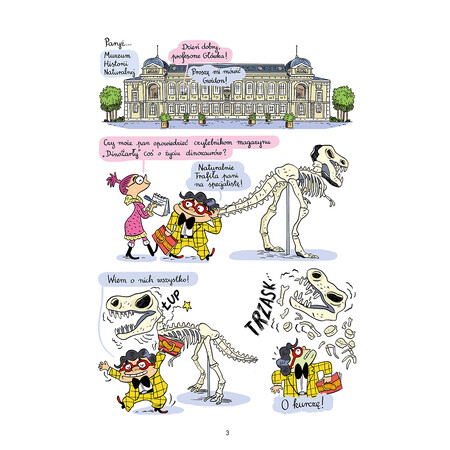 Plansza komiksowa z trzema scenami. Na g&oacute;rze Muzeum Historii Naturalnej w Paryżu widziane z zewnątrz. Pośrodku ubrana na r&oacute;żowo dziennikarka prosi profesora Gwidona Gł&oacute;wkę o wypowiedź na temat dinozaur&oacute;w. Przechodzą obok szkieletu tyranozaura. Na dole szkielet rozpada się, a kości lecą prosto na nieświadomego niczego profesora.