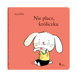książka Nie płacz, króliczku